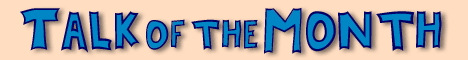 Talk of the Month