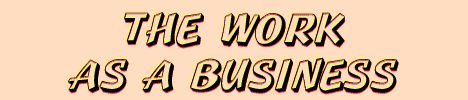 The Work as Business